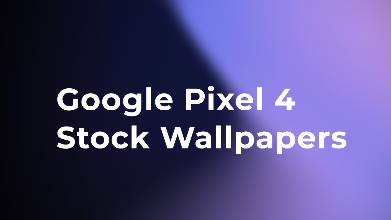 Google Pixel 4 Stock Wallpapers