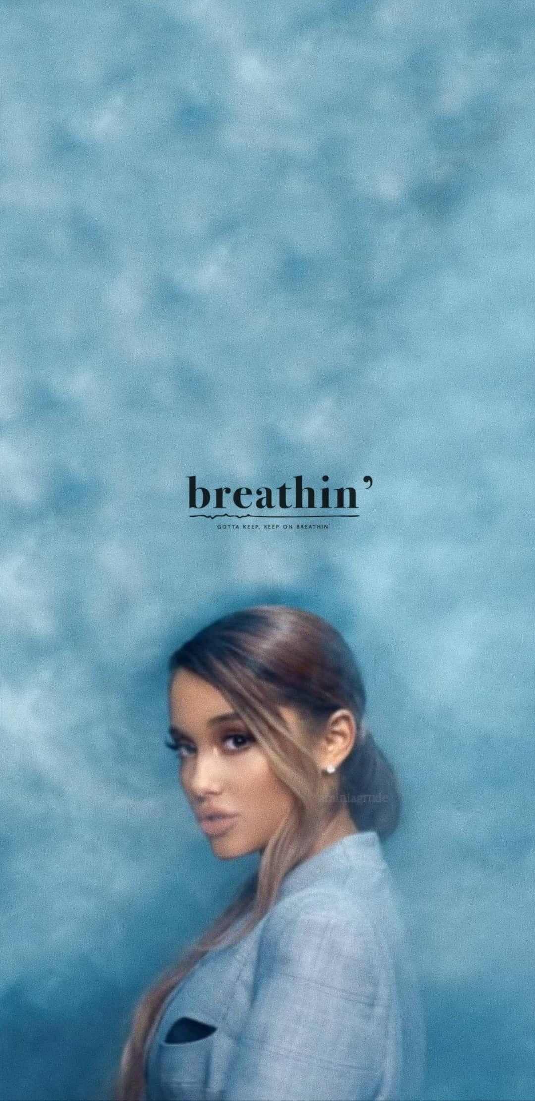 ariana grande breathin Wallpapers