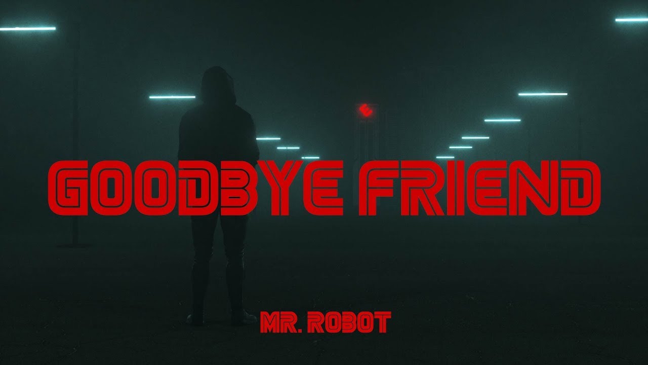 Goodbye Friend Mr Robot Wallpapers