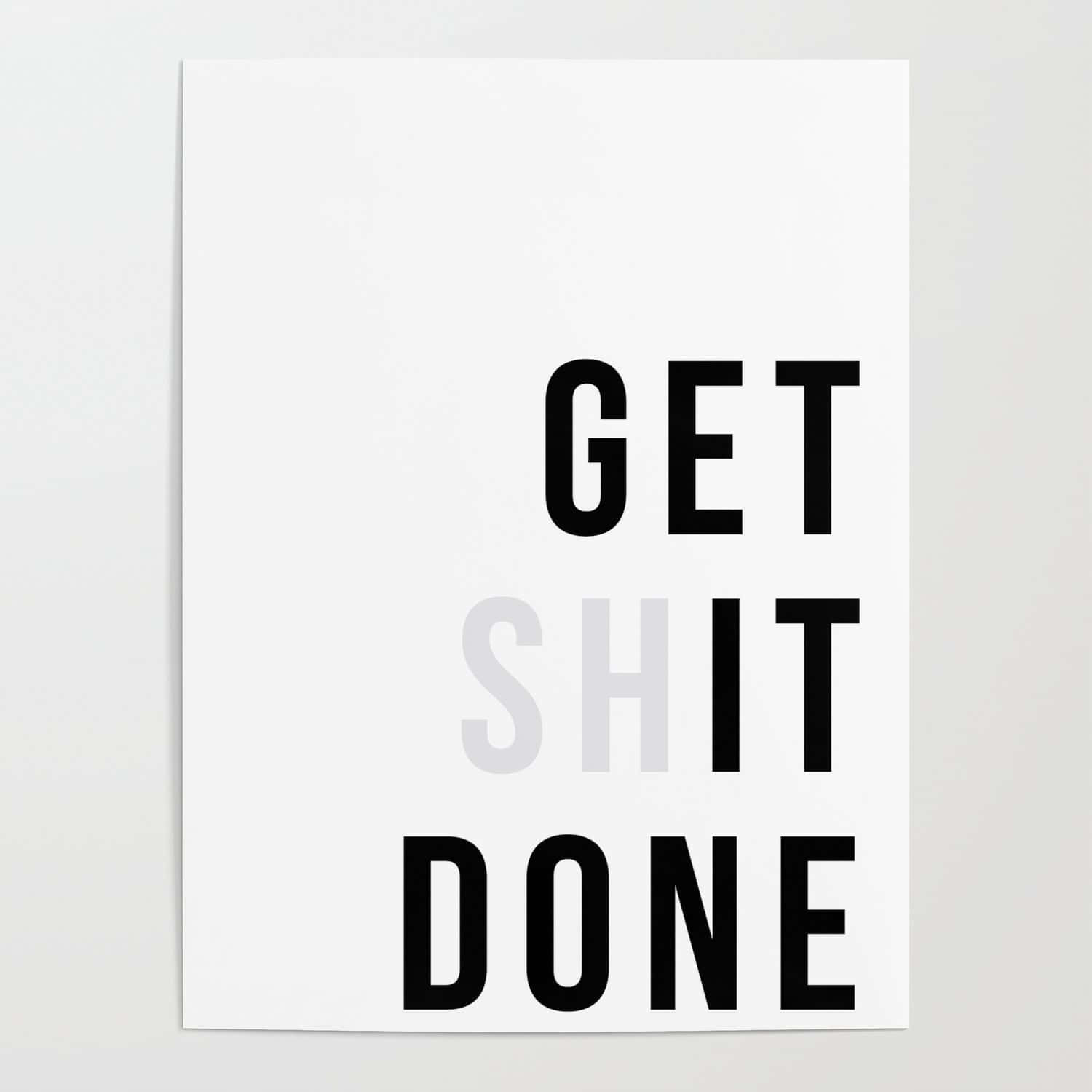 Get Shit Done Wallpapers