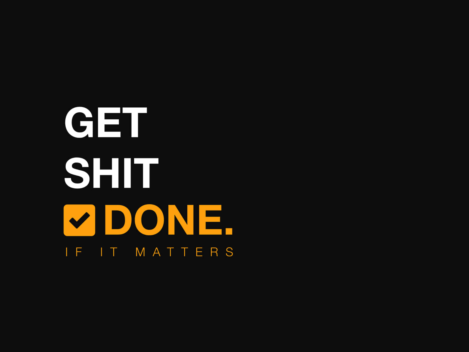 Get Shit Done Wallpapers