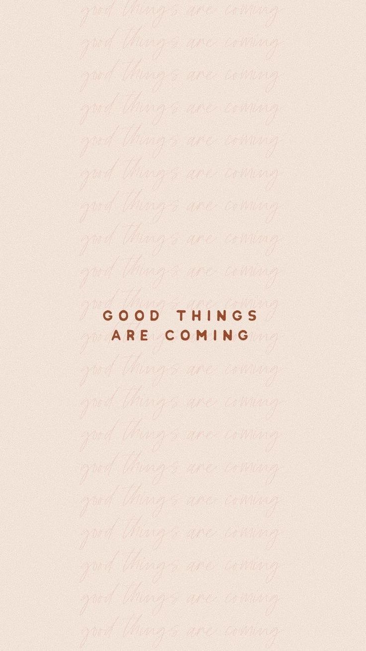 Good Things Are Coming Wallpapers