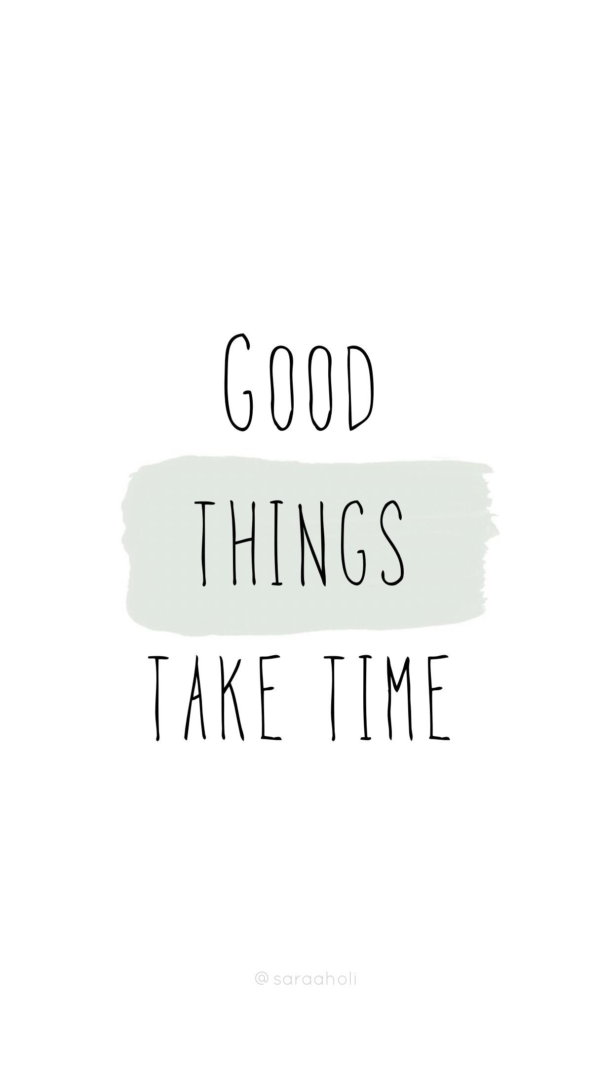 Good Things Take Time Wallpapers