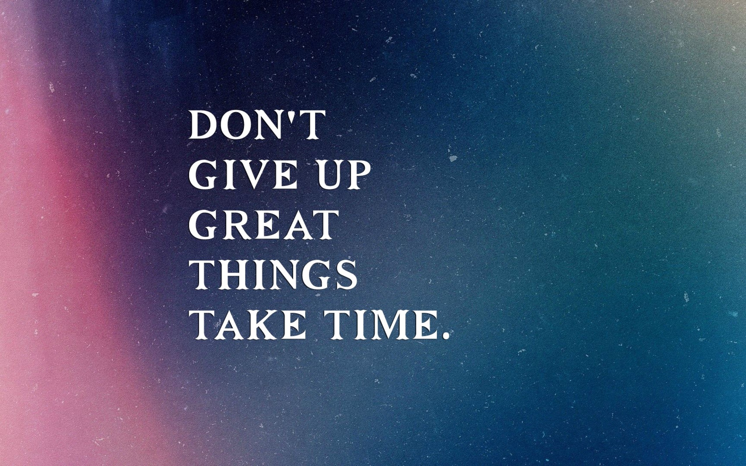 Good Things Take Time Wallpapers