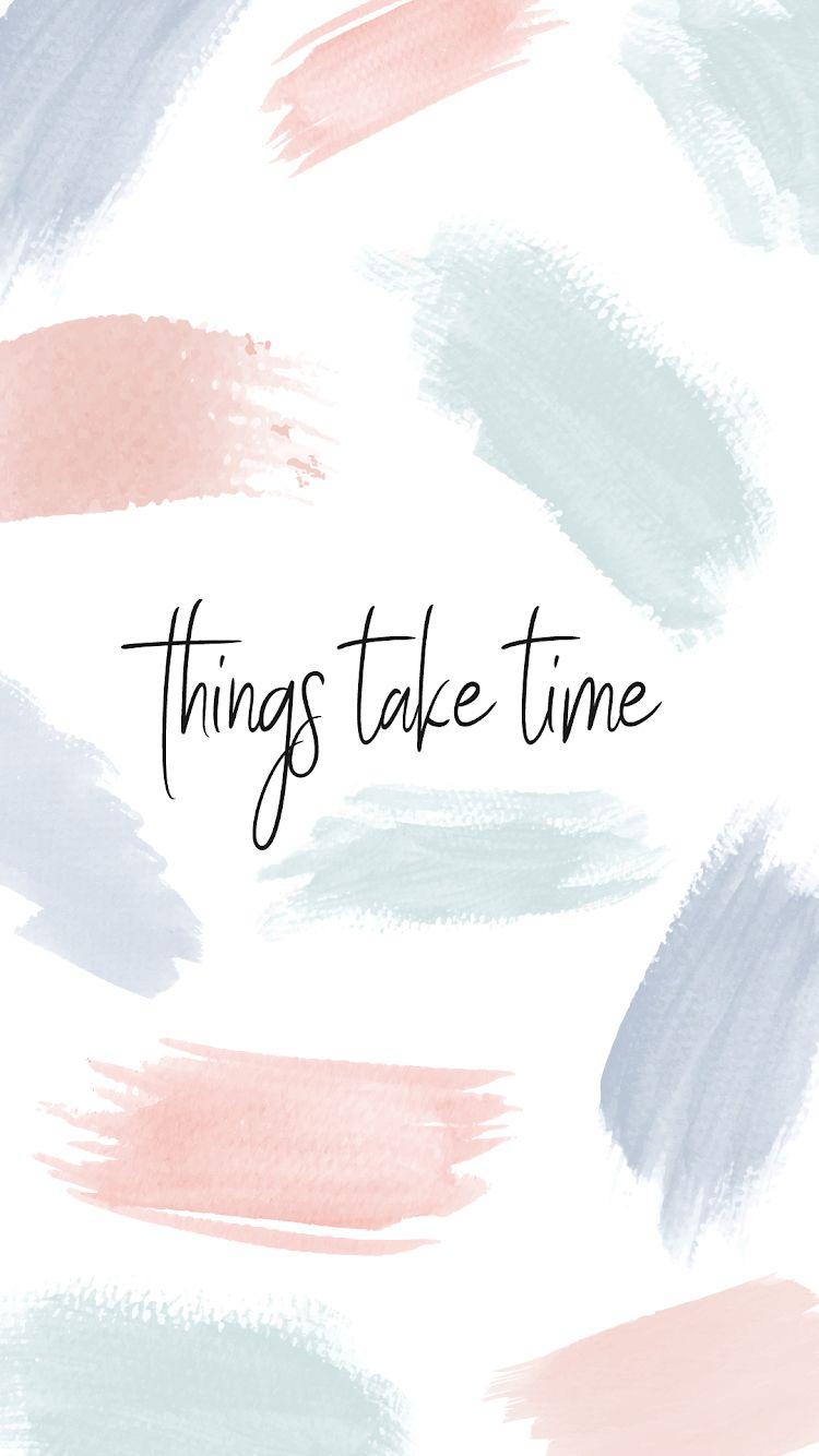 Good Things Take Time Wallpapers