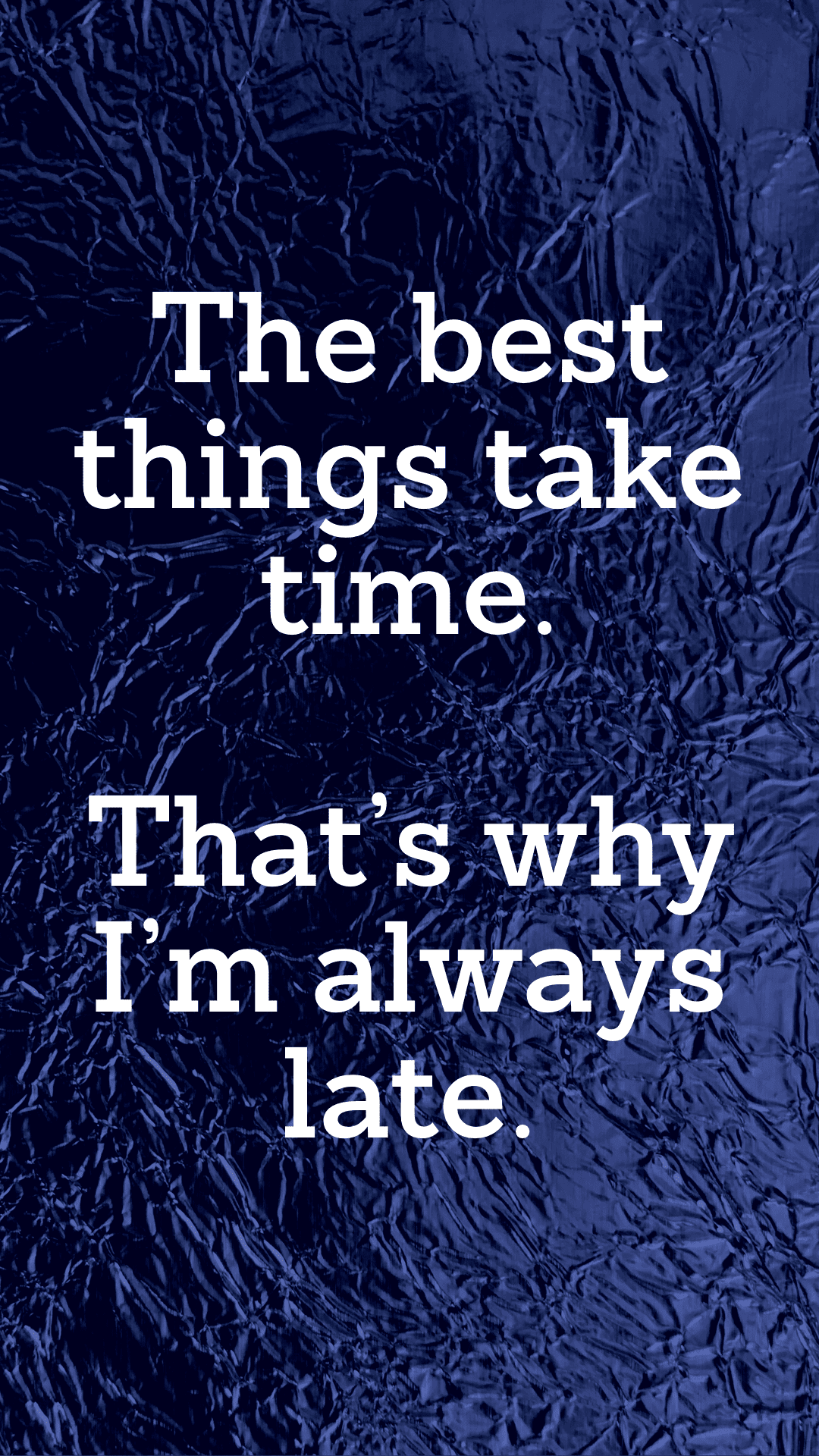 Good Things Take Time Wallpapers