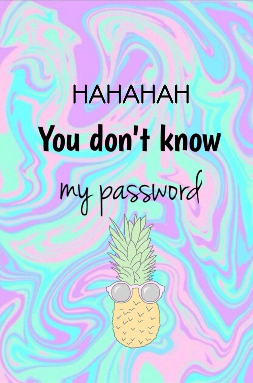 Haha You Don T Know My Password Wallpapers