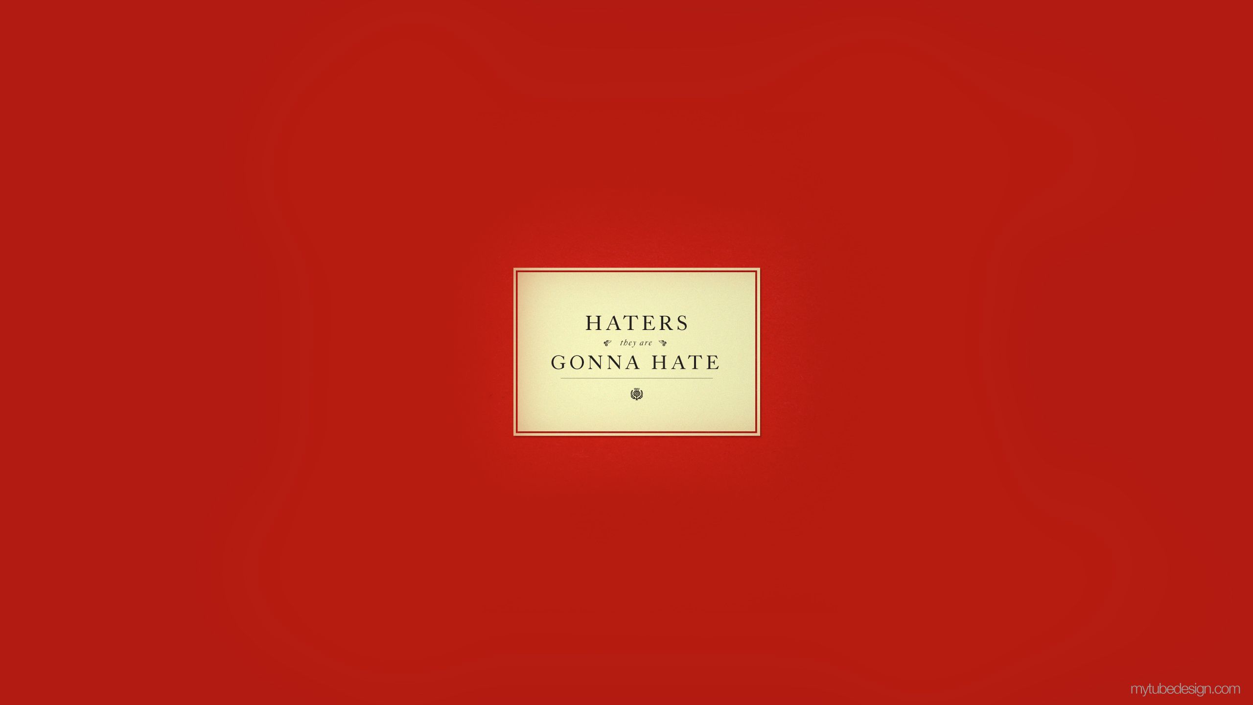 Haters Gonna Hate Wallpapers