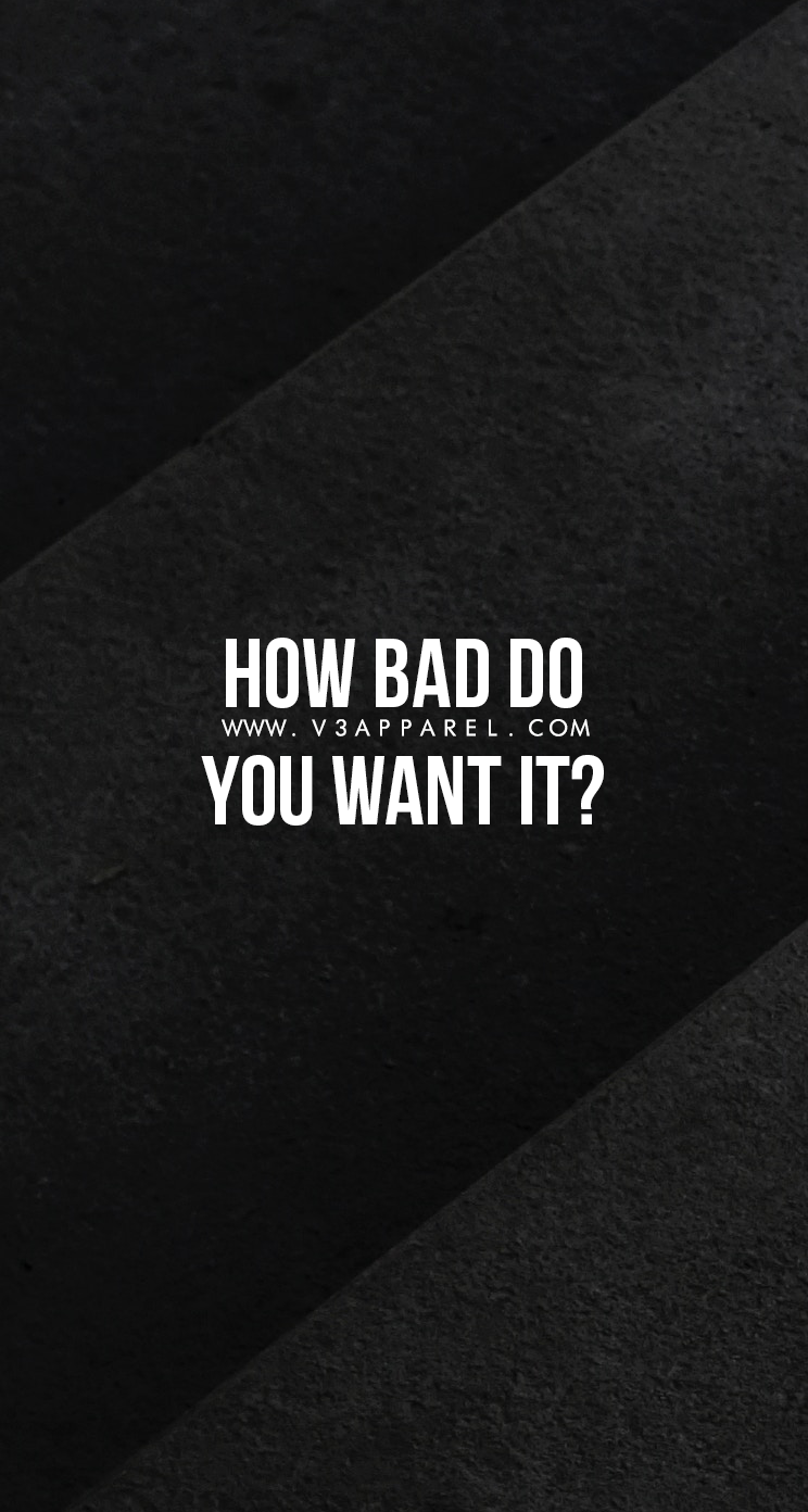 How Bad Do You Want It Wallpapers