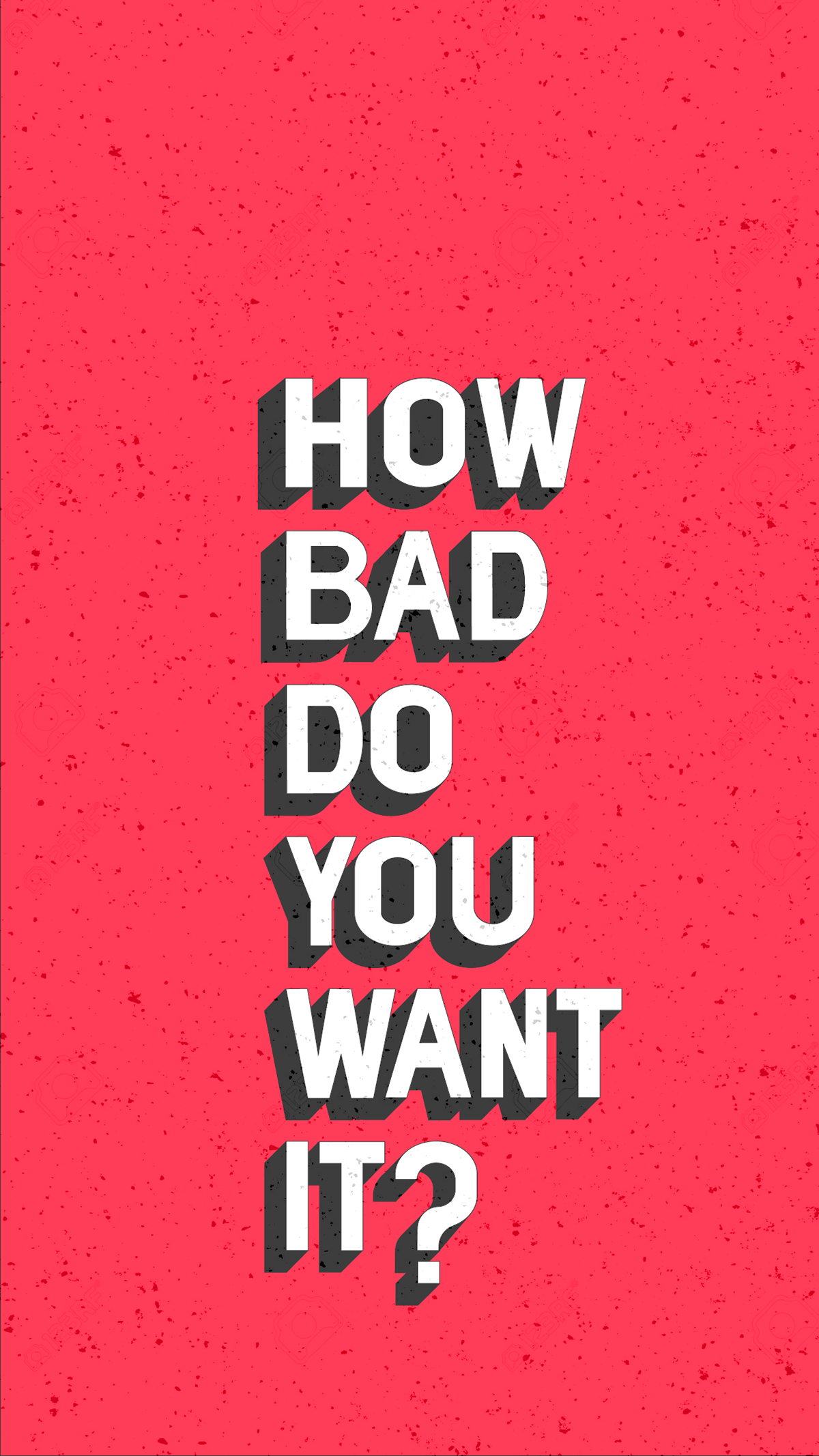 How Bad Do You Want It Wallpapers