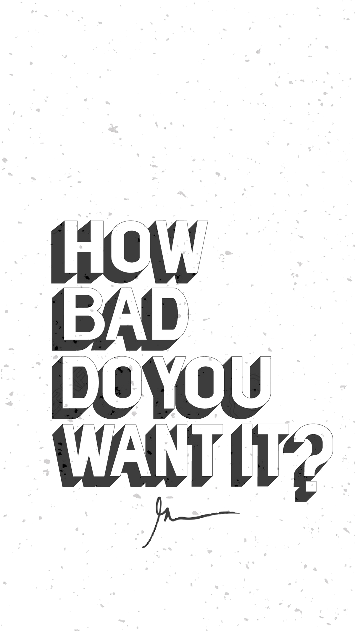 How Bad Do You Want It Wallpapers