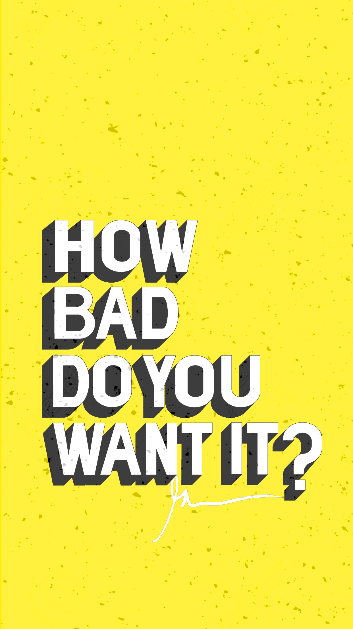 How Bad Do You Want It Wallpapers