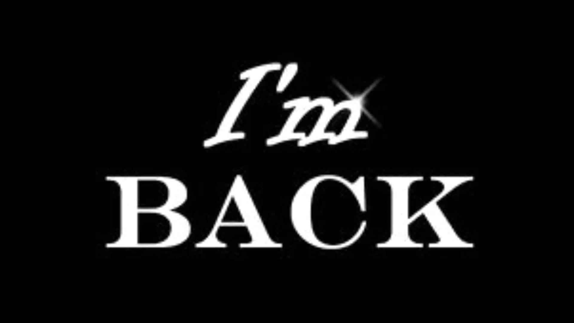 I Am Back Image Wallpapers