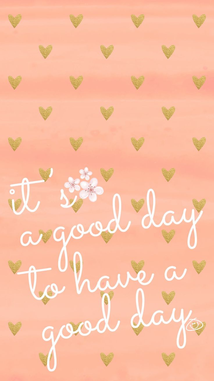 It'S A Good Day To Have A Good Day Wallpapers