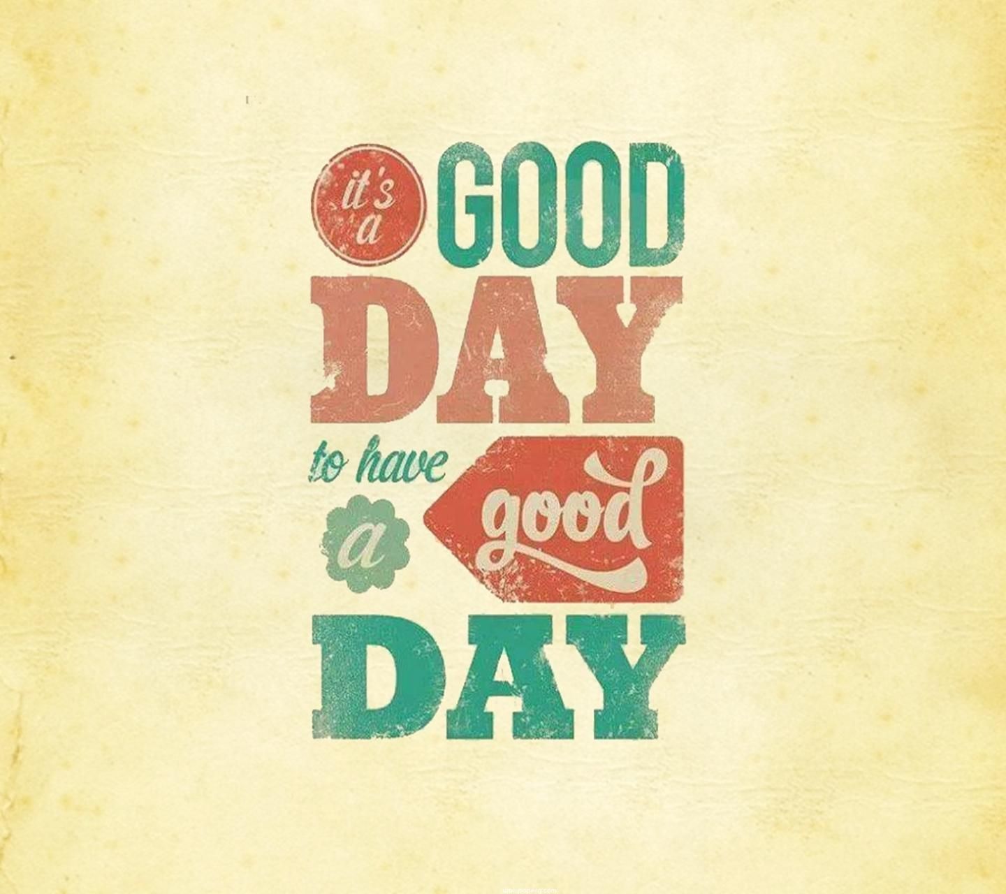 It'S A Good Day To Have A Good Day Wallpapers