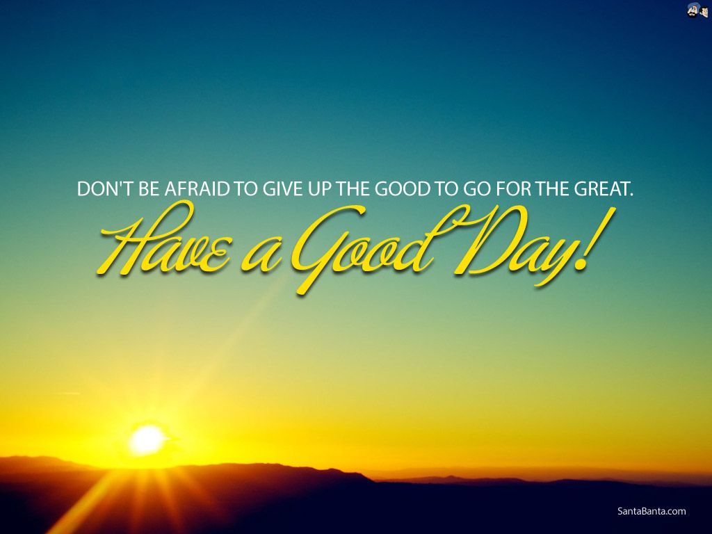 It'S A Good Day To Have A Good Day Wallpapers