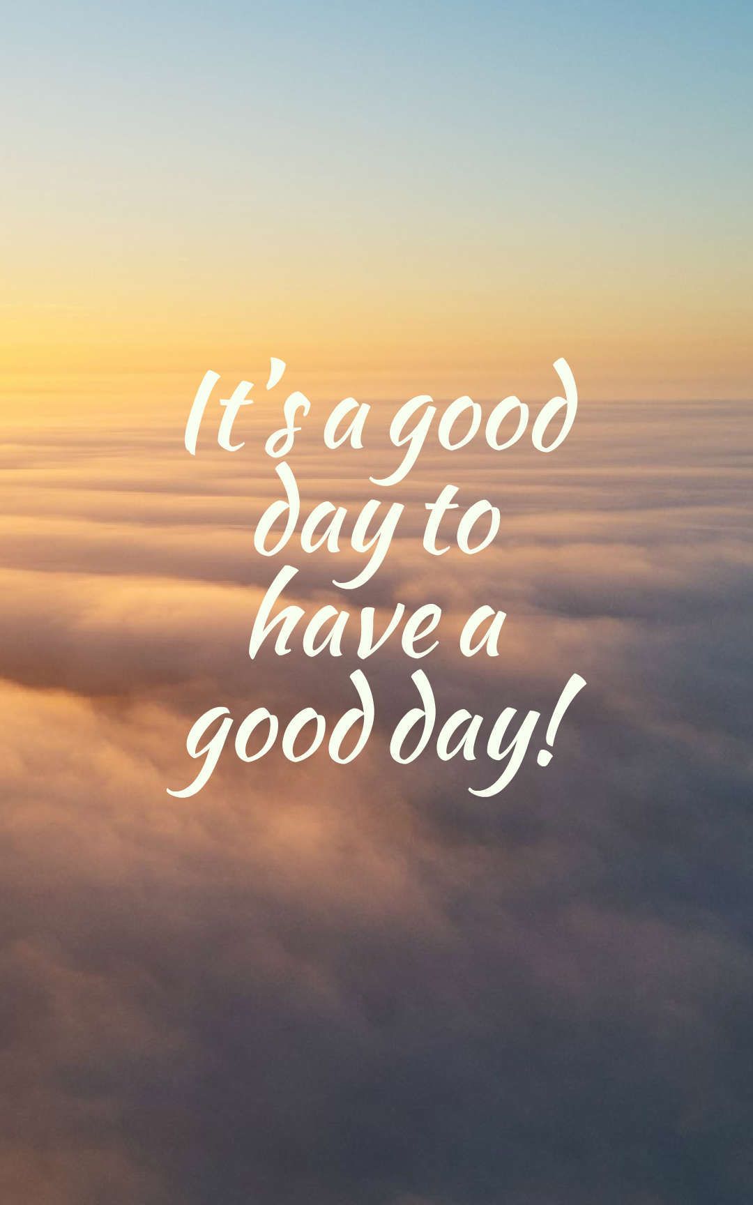 It'S A Good Day To Have A Good Day Wallpapers