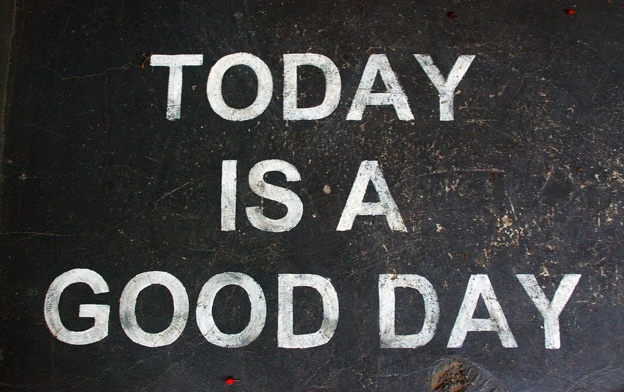 It'S A Good Day To Have A Good Day Wallpapers