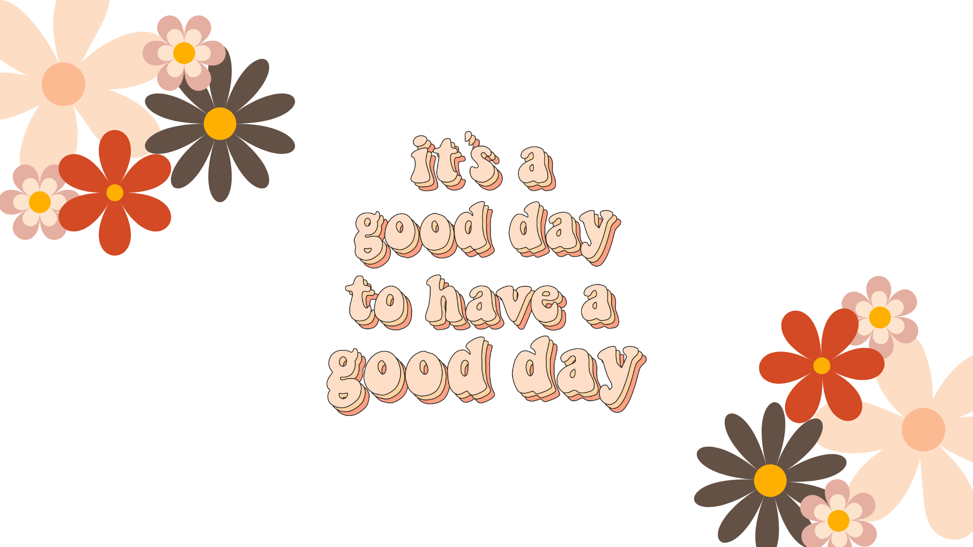 It'S A Good Day To Have A Good Day Wallpapers