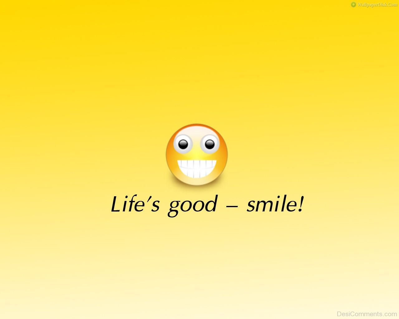 Life Is Good Wallpapers