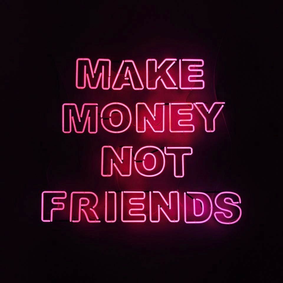 Make Money Not Friends Wallpapers