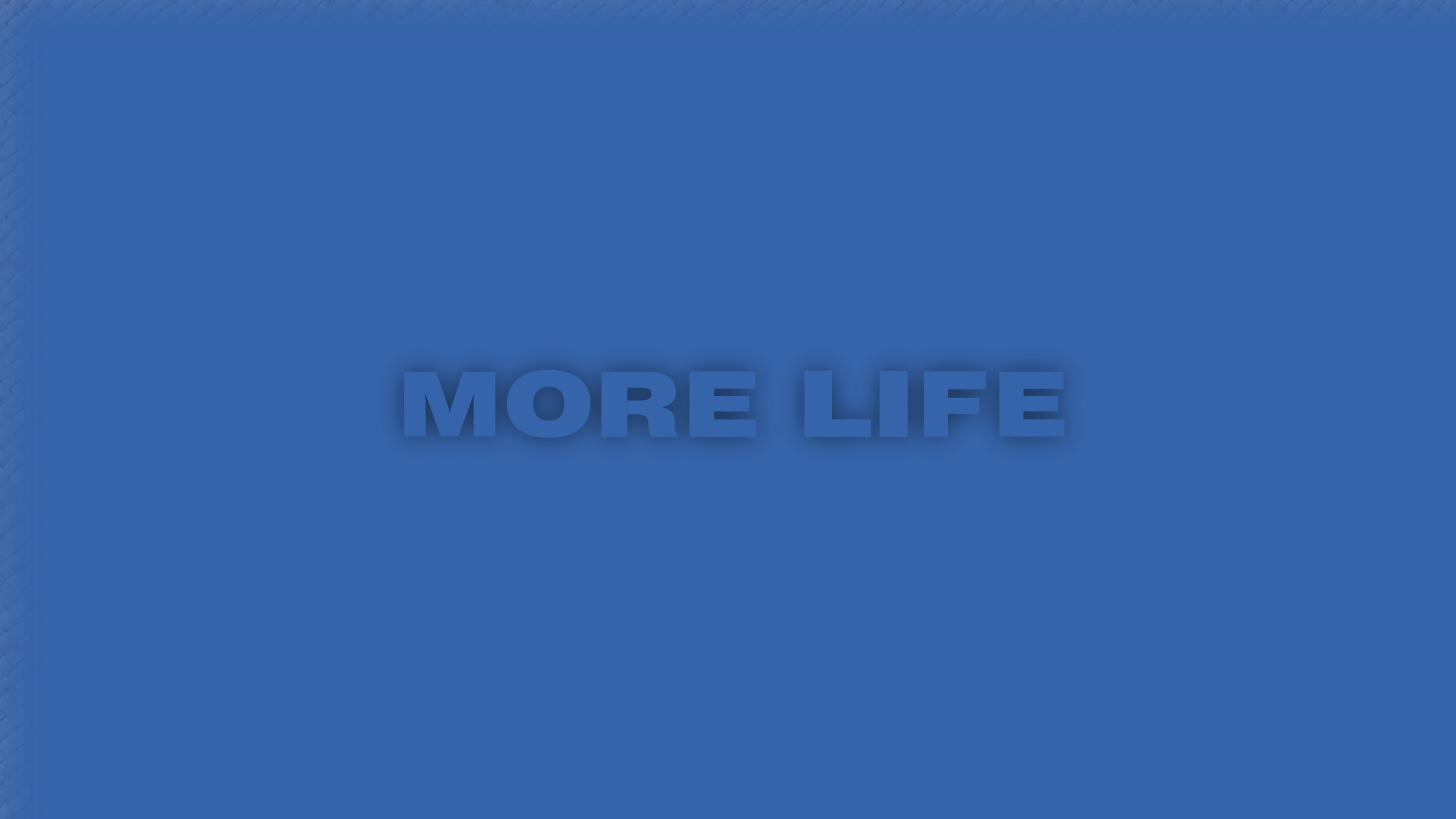 More Life Wallpapers