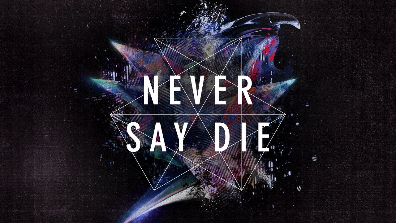 Never Say Die Wallpapers