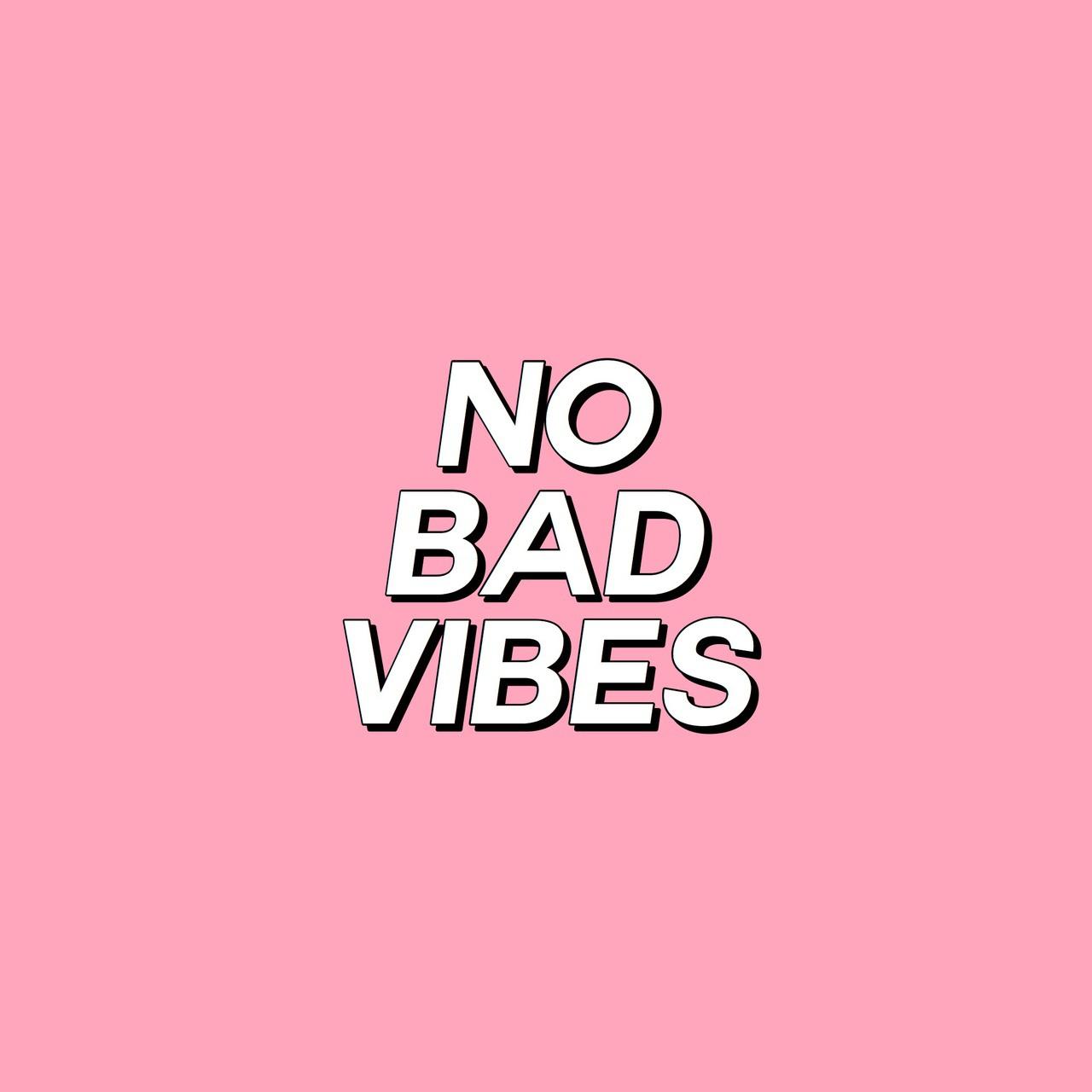 No Bad Vibes Wallpapers