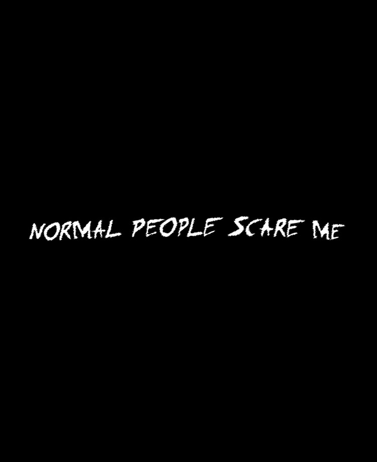 Normal People Scare Me Wallpapers