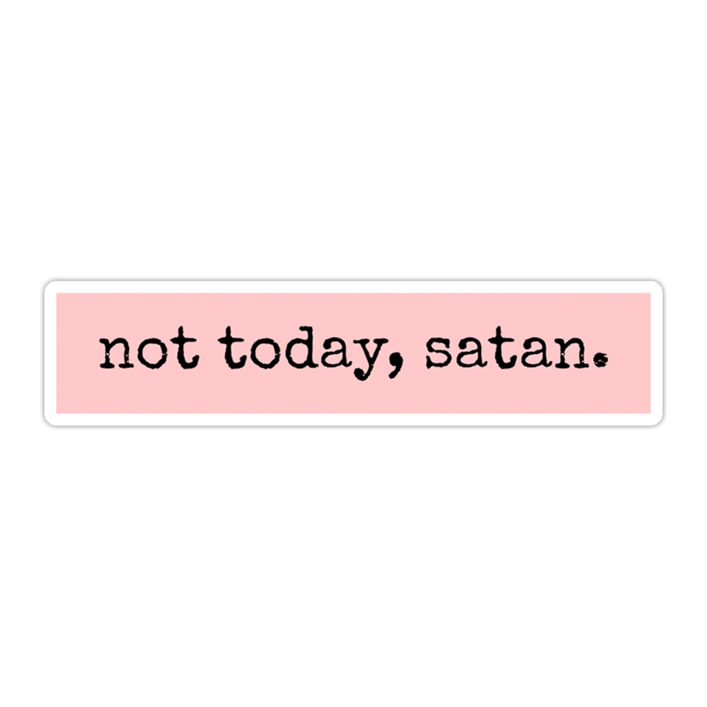 Not Today Satan Wallpapers