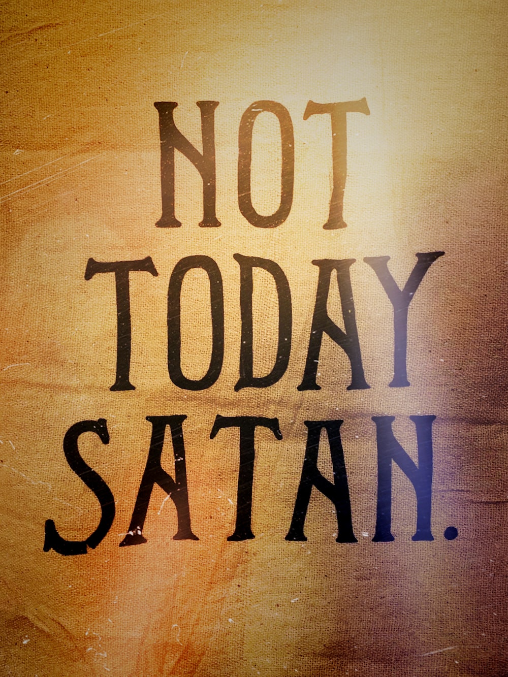 Not Today Satan Wallpapers