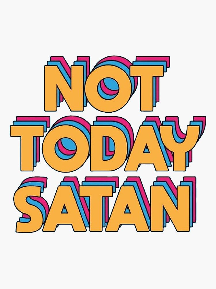 Not Today Satan Wallpapers