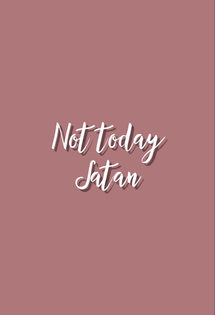 Not Today Satan Wallpapers