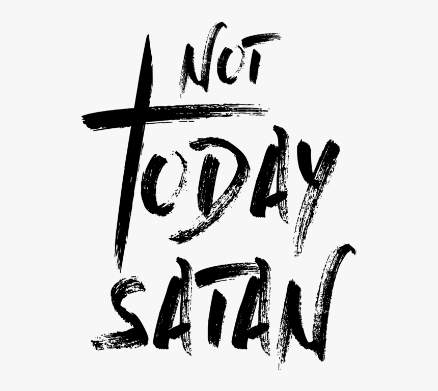 Not Today Satan Wallpapers