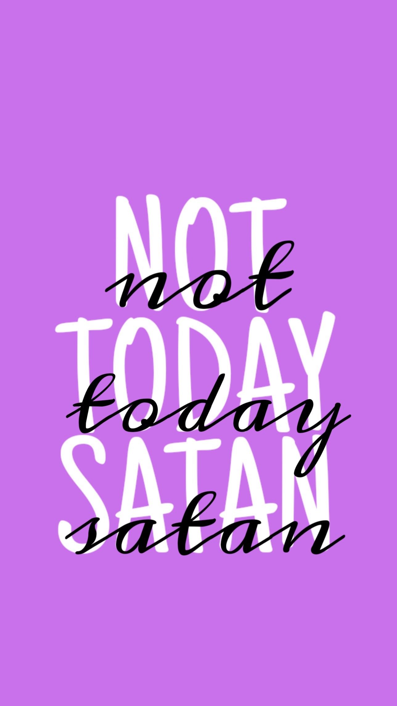 Not Today Satan Wallpapers