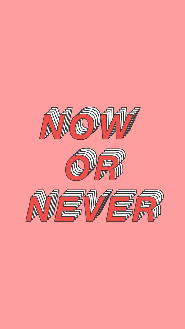 Now Or Never Wallpapers