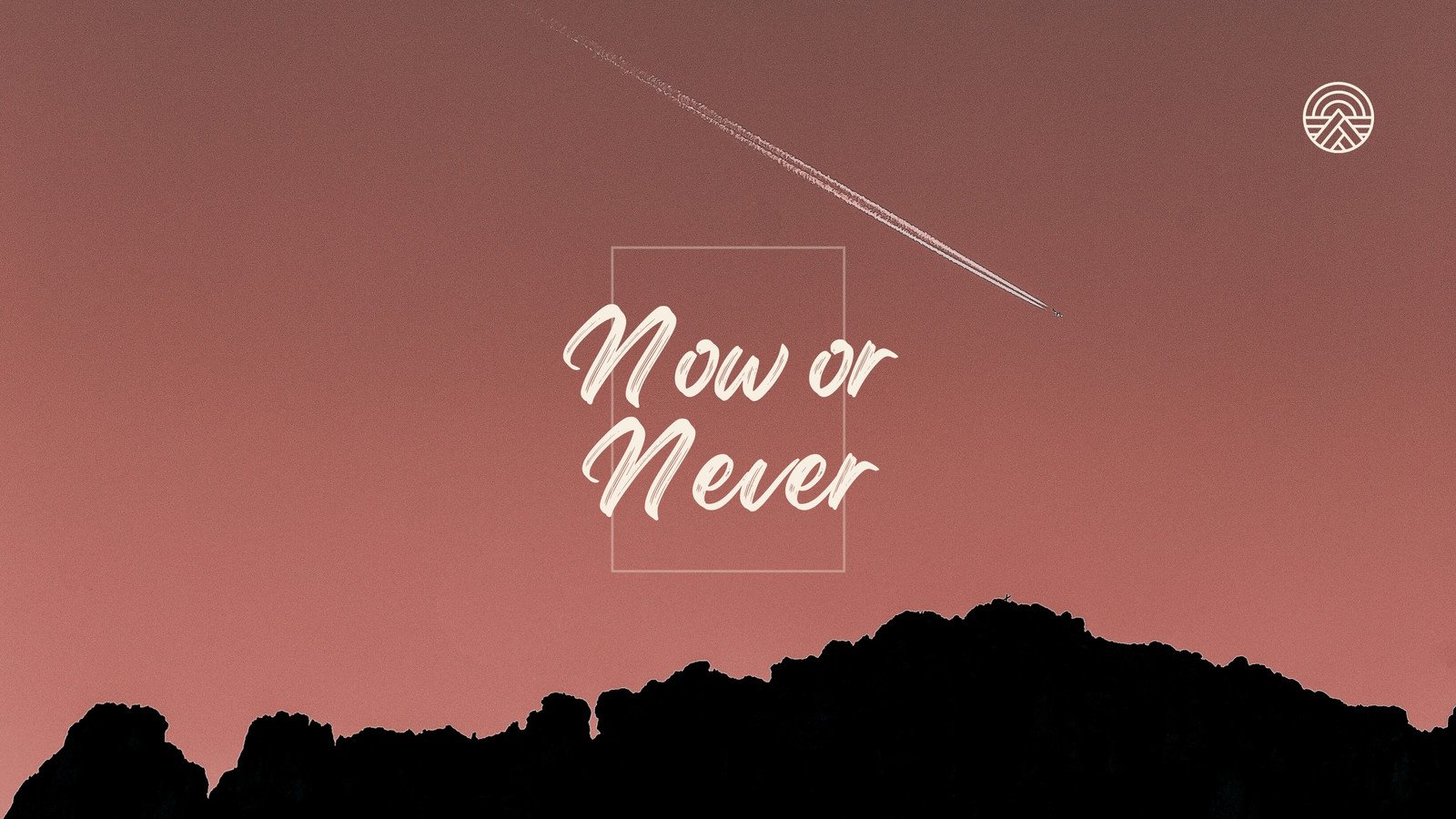 Now Or Never Wallpapers