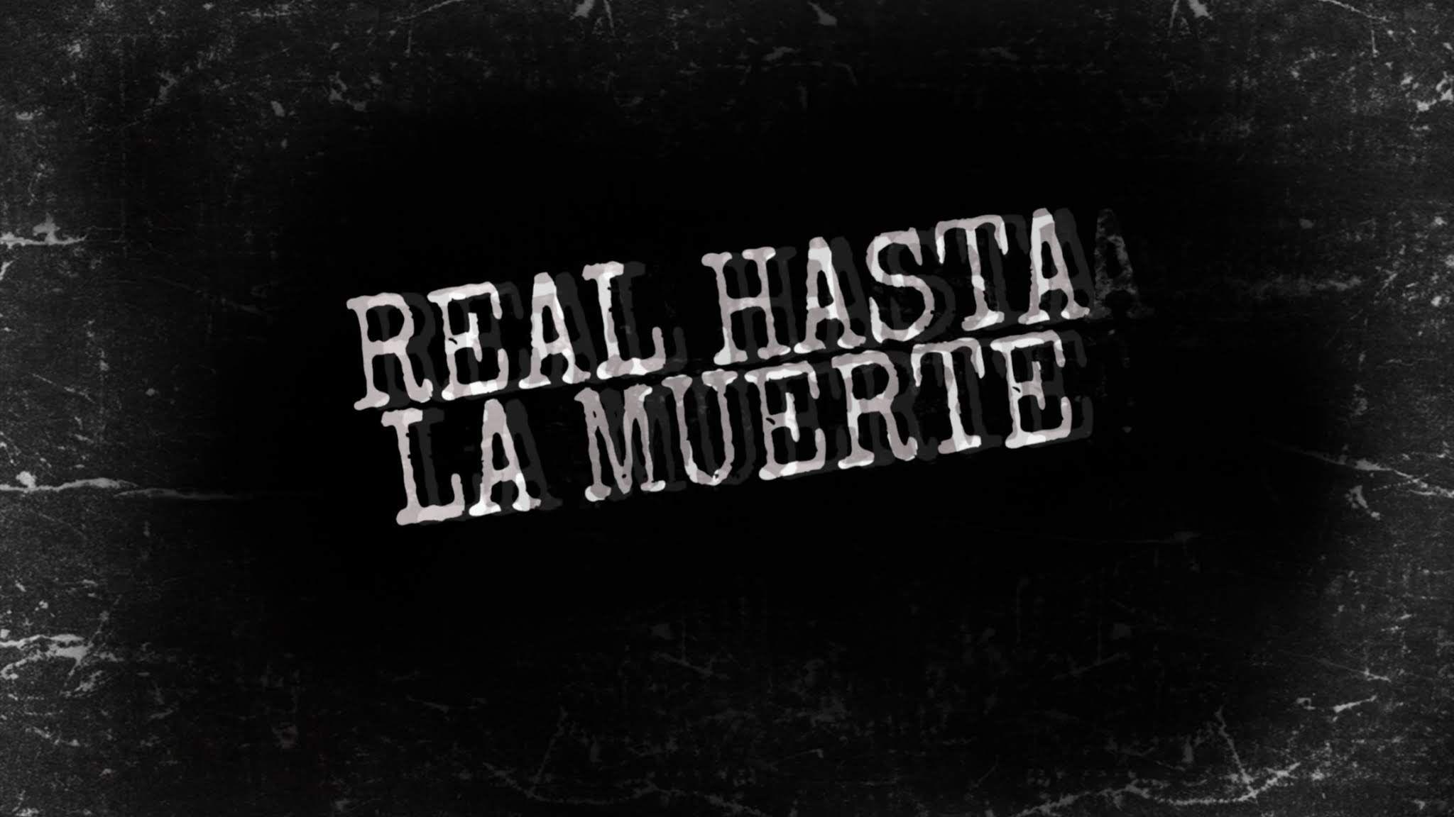 Real Hasta La Muerte Wallpapers