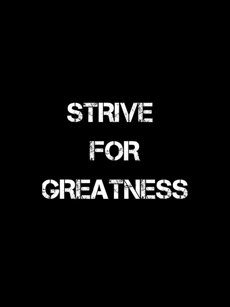 Strive For Greatness Wallpapers