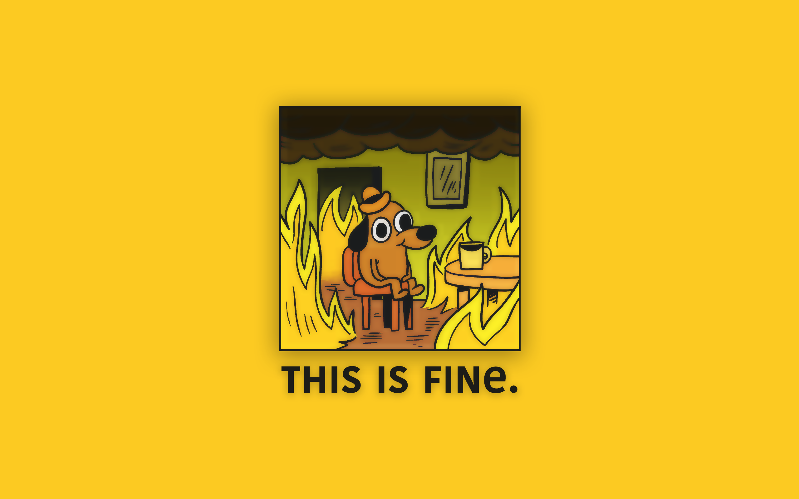 This Is Fine Wallpapers