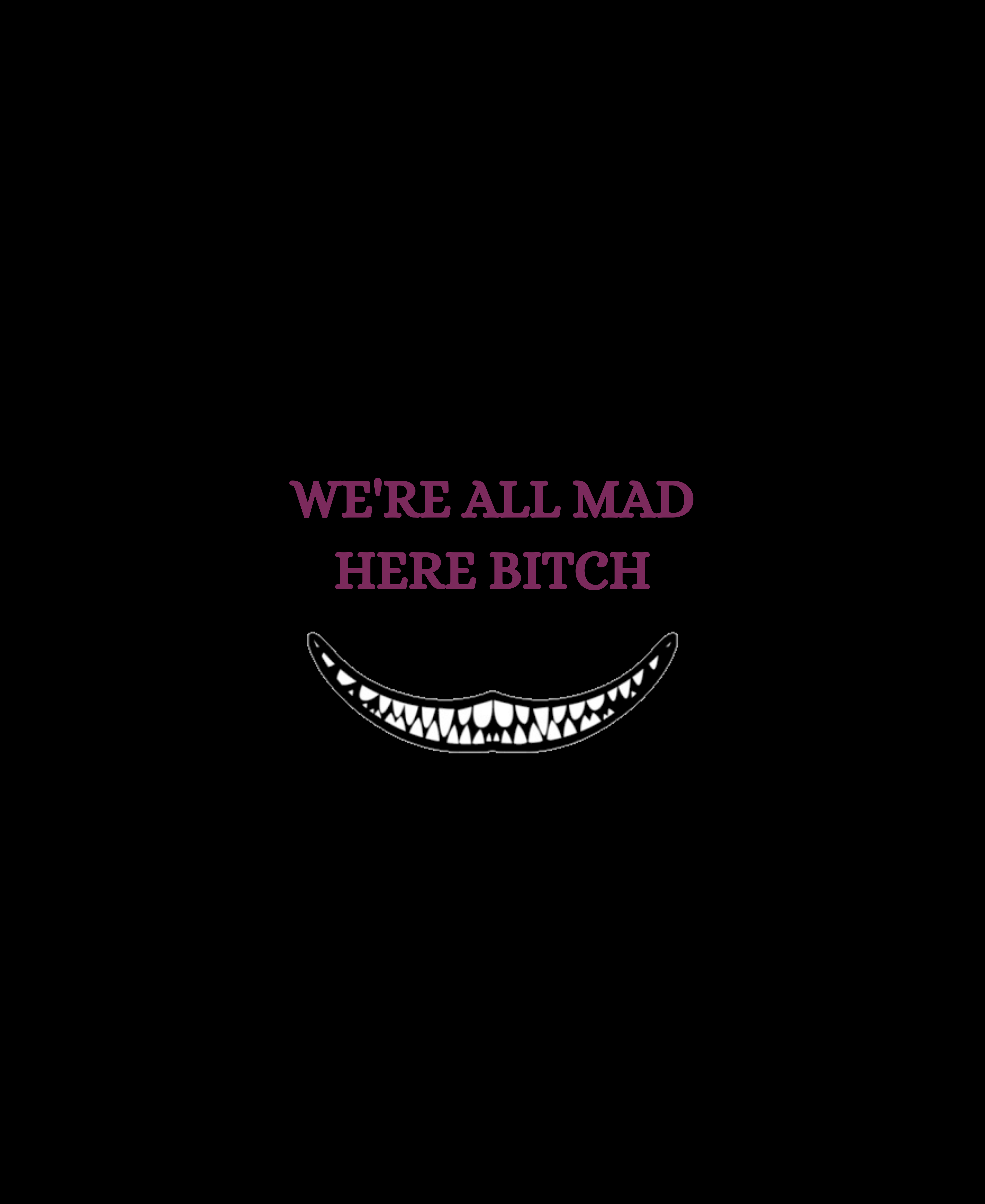 We Re All Mad Here Wallpapers