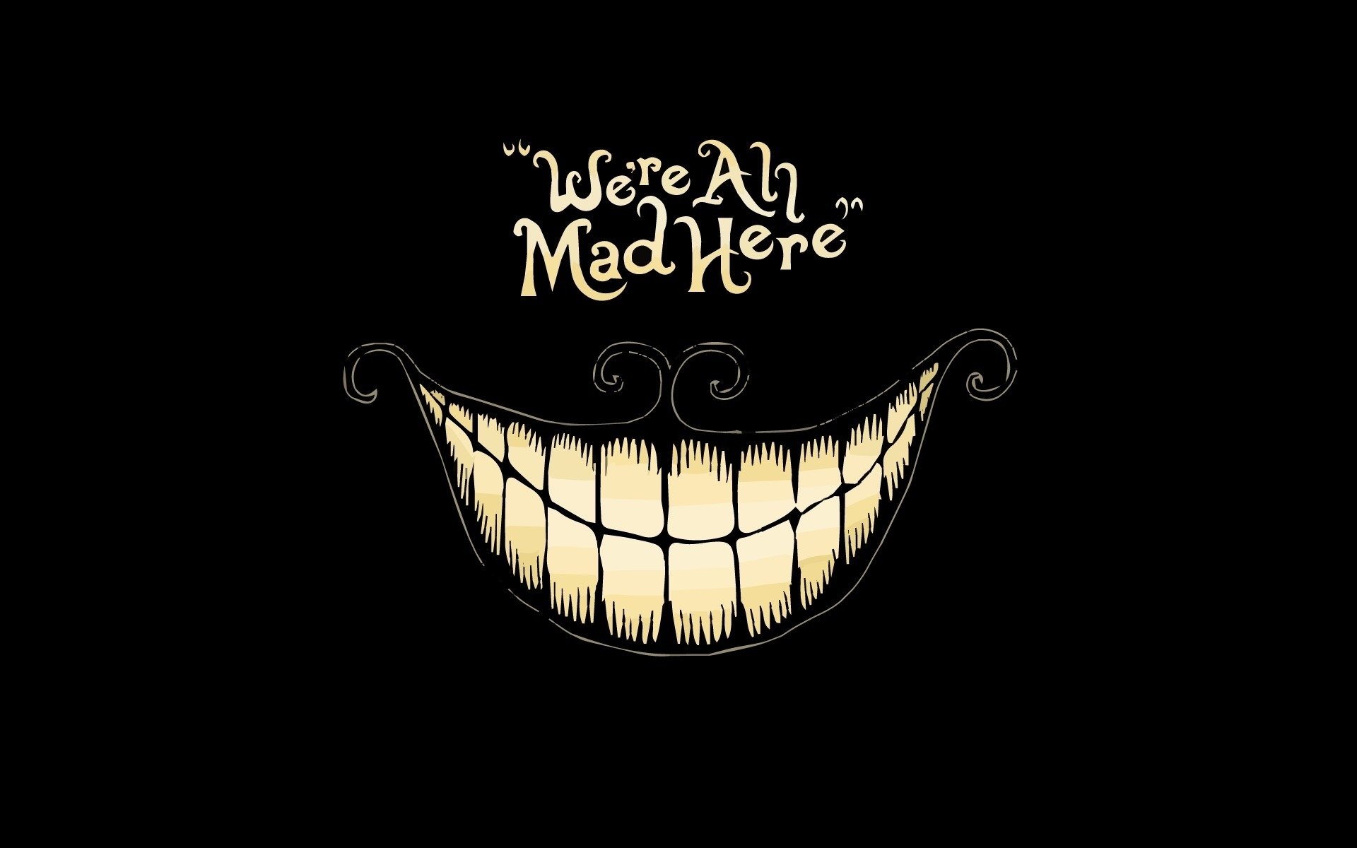 We Re All Mad Here Wallpapers