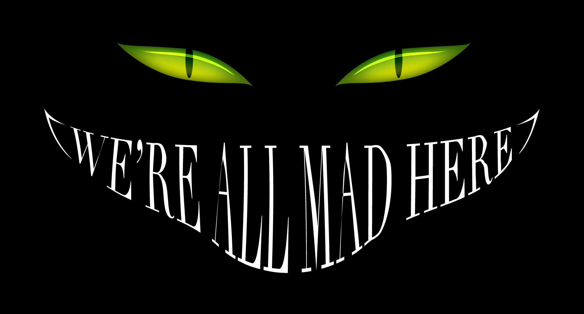 We Re All Mad Here Wallpapers