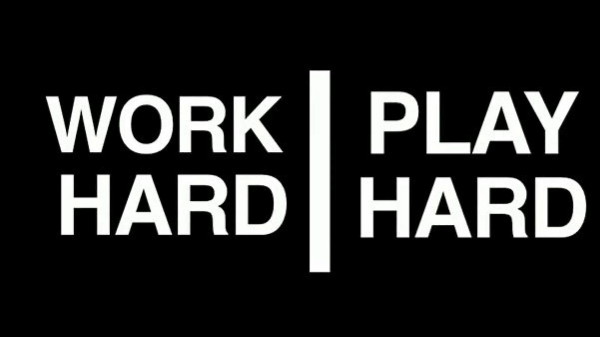 Work Hard Play Hard Wallpapers