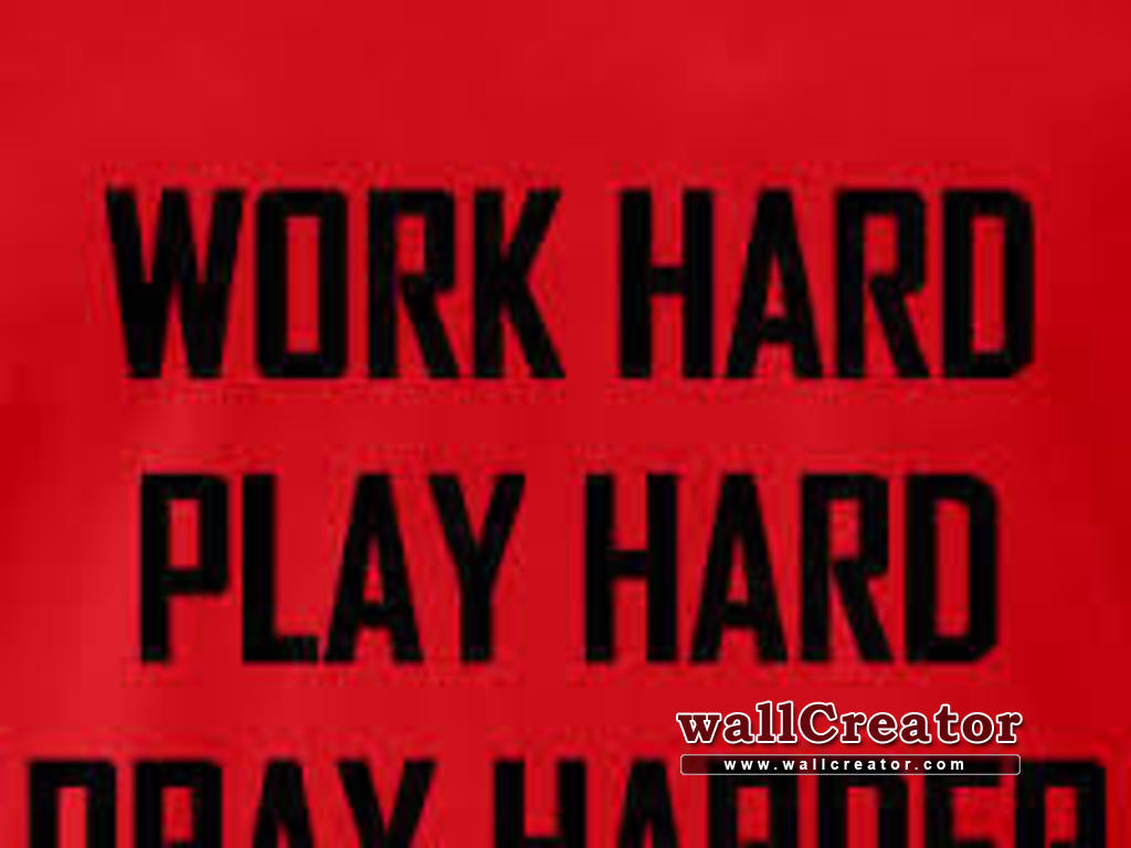 Work Hard Play Hard Wallpapers