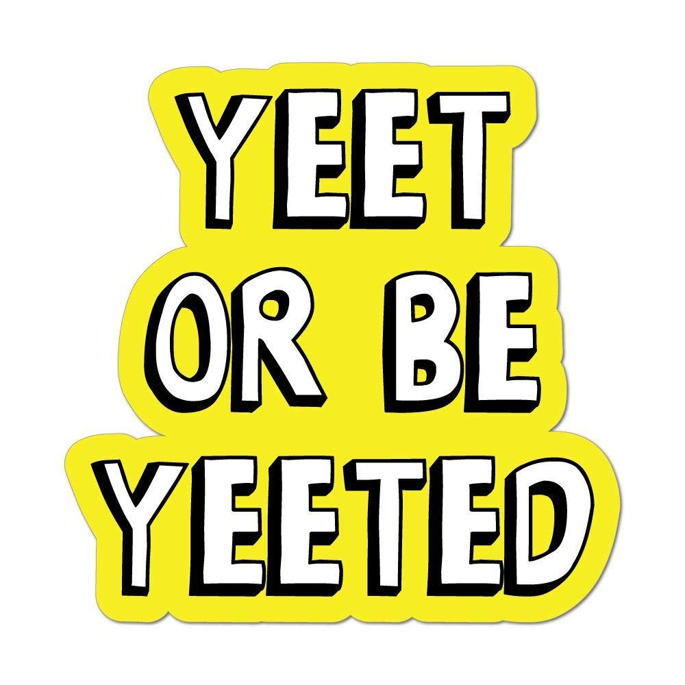 Yeet Or Be Yeeted Wallpapers