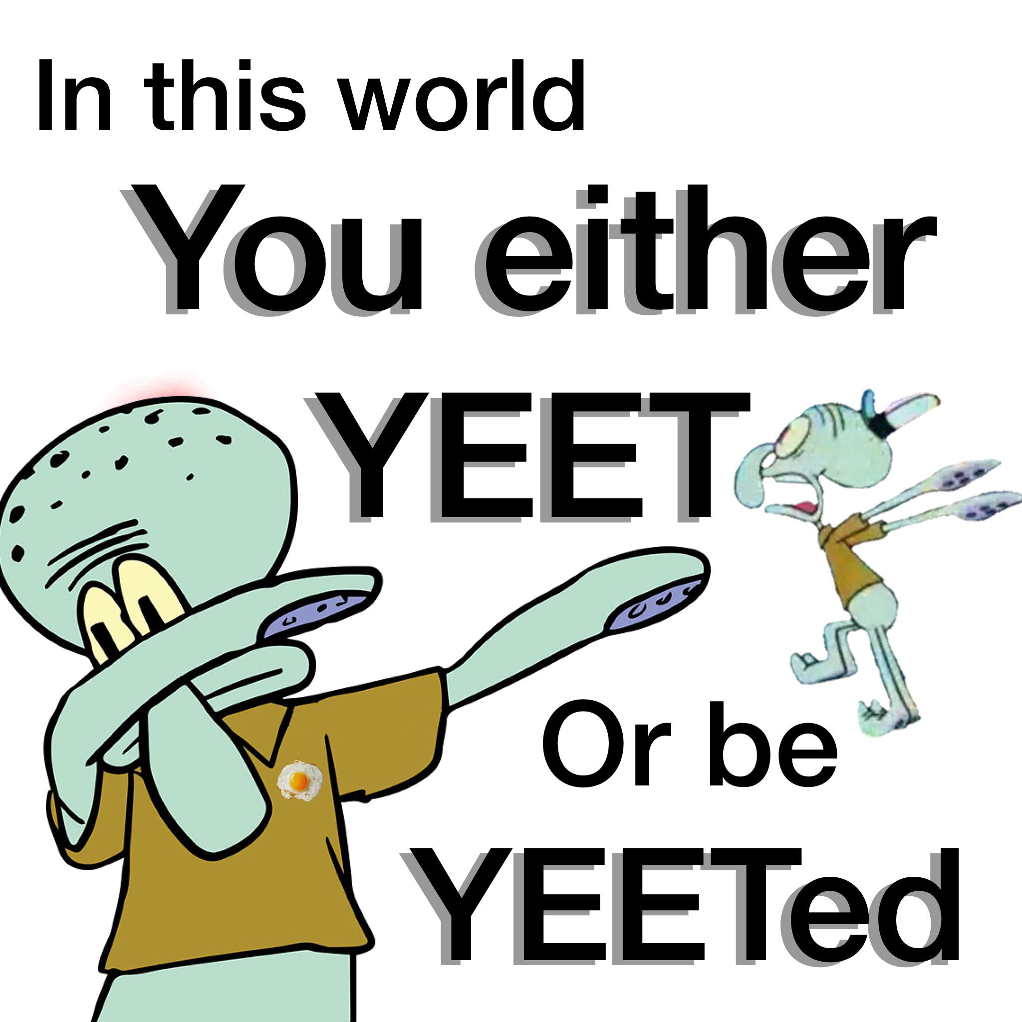 Yeet Or Be Yeeted Wallpapers